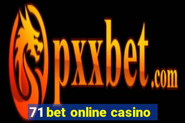 71 bet online casino